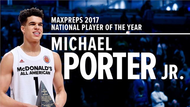 2016-17 MaxPreps National Boys Basketball Player of the Year is Missouri commit Michael Porter Jr. of Nathan Hale HS in Washington.