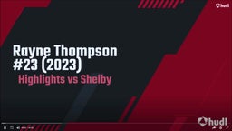 Rayne Thompson #23 (2023) vs Shelby Highlights