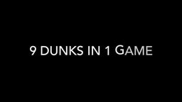 9 Dunks in One Game