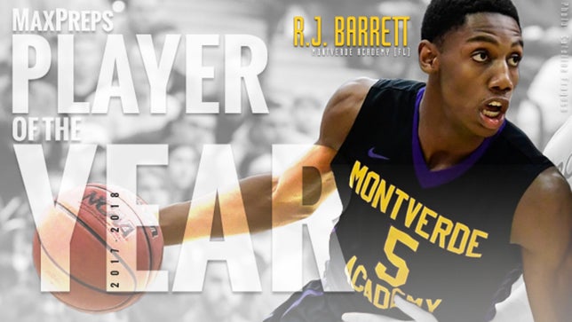 The MaxPreps 2017-18 National Boys Basketball Player of the Year is R.J. Barrett of Montverde Academy (FL).  The unquestioned leader for the Sunshine State powerhouse lead his team throughout the season, averaging 28.7 points, 8.5 rebounds, 4.5 assists. and 1.5 steals per game.