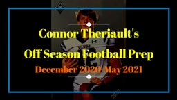 Connor Theriault's 2020-2021 Off Season Football Training/Prep