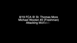 8/19 FCA @ St. Thomas More Michael Wooten #2 (Freshman) Attacking Midfielder