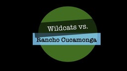 Wildcats vs Rancho Cucamonga