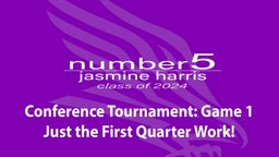 Jasmine Harris and The First Quarter Work!