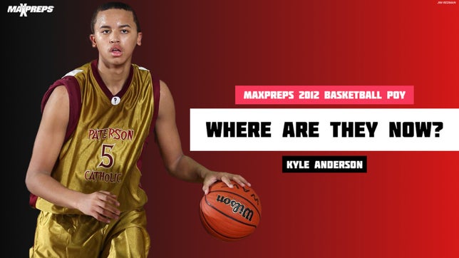 Looking at the career of MaxPreps 2012 POY Kyle Anderson of St Anthony (Jersey City, NJ).