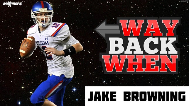 Looking back at the career of Jake Browning at Folsom (CA).