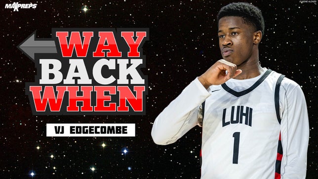 Taking a look at VJ Edgecombe's prep career at Long Island Lutheran (Brookville, NY).