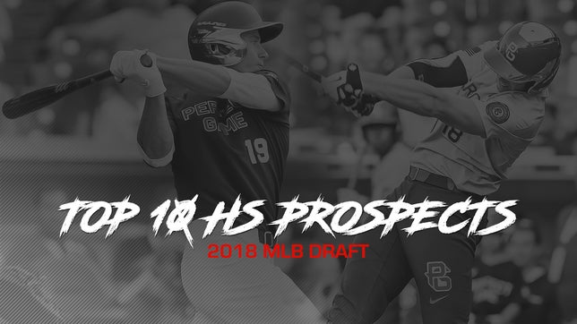 Top 10 High School Prospects expected to be drafted high in the 2018 MLB Draft