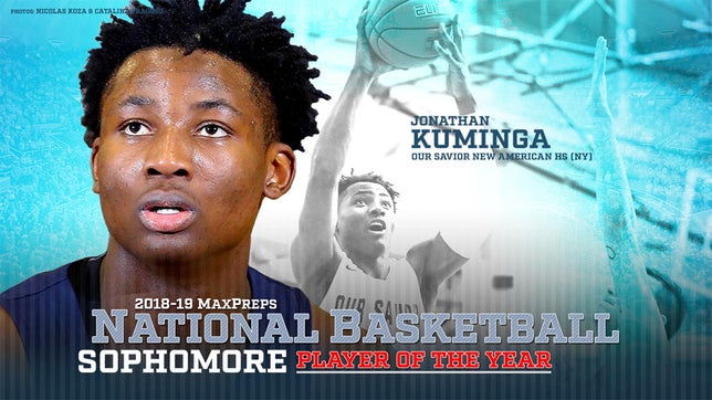 2018-19 MaxPreps National Sophomore Player of the Year is Jonathan Kuminga from Our Savior New American high school in New York.
