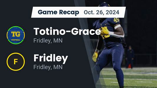 Football Recap: Totino-Grace Finds Playoff Glory Versus Fridley