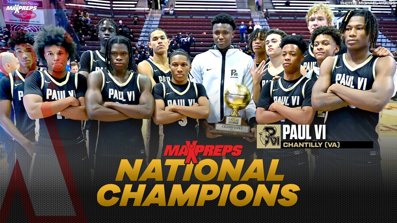 High school basketball rankings: Paul VI finishes No. 1, crowned MaxPreps National Champion