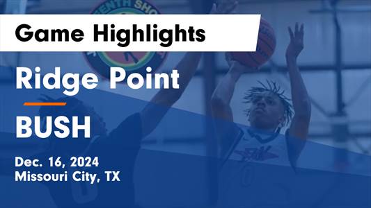 Basketball Recap: Fort Bend Bush Comes Up Short