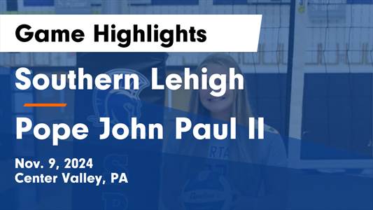 Volleyball Recap: Southern Lehigh Comes Up Short in High-Profile  Matchup with Pope John Paul II