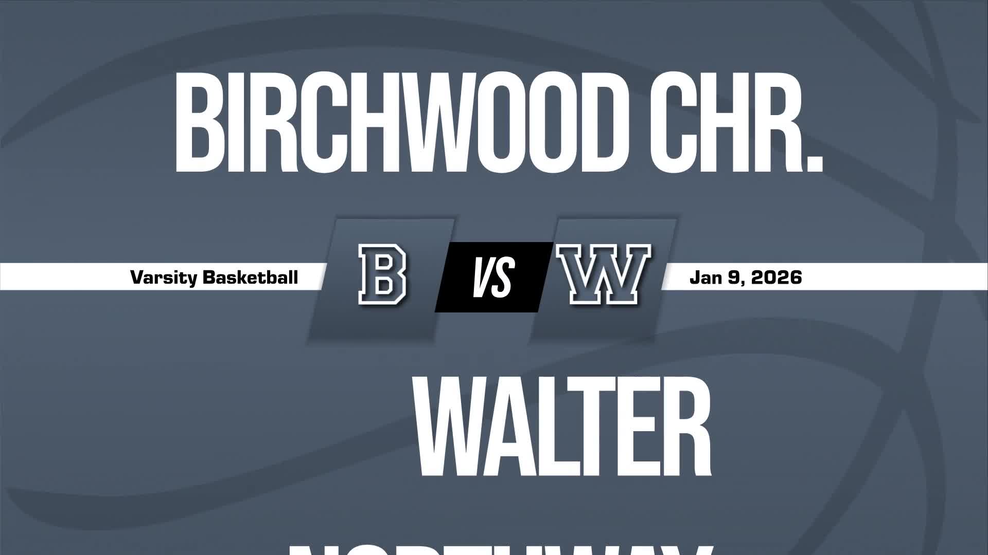 Basketball Recap: Walter Northway Drops Season-High Score on Birchwood Christian + How To Watch