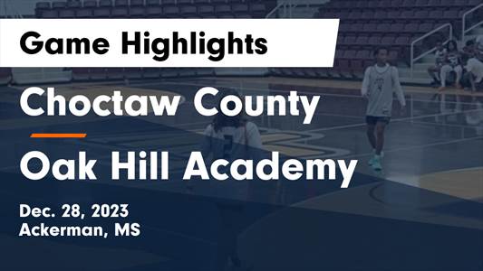 Oak Hill Academy vs. Choctaw County