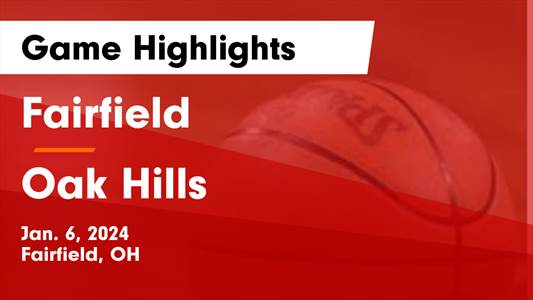 Basketball Game Recap: Oak Hills Highlanders vs. Fairfield Indians