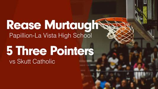 Rease Murtaugh Game Report: vs Skutt Catholic