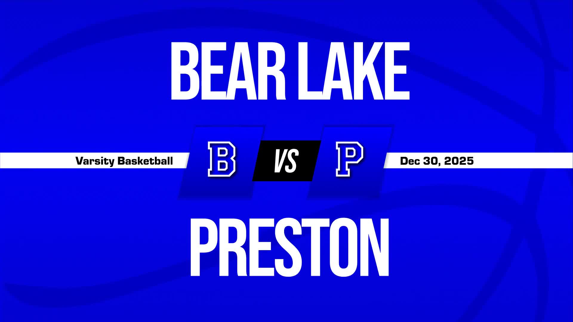 Basketball Recap: Bear Lake Piles Up the Points Against Preston + How To Watch