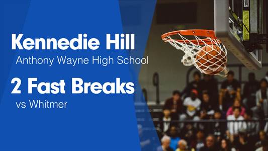 Kennedie Hill Game Report: vs Whitmer