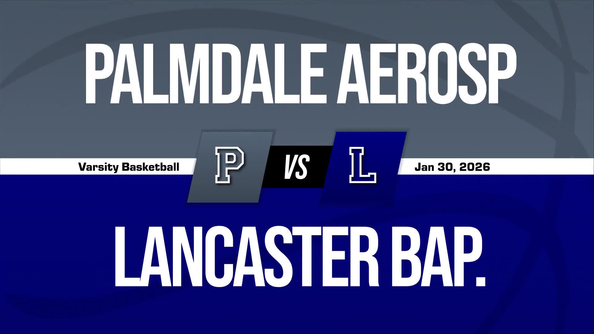 Basketball Recap: Lancaster Baptist Snaps Three-Game Streak of Wins at Home + How To Watch