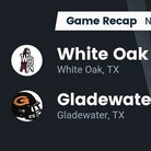 Gladewater vs. White Oak