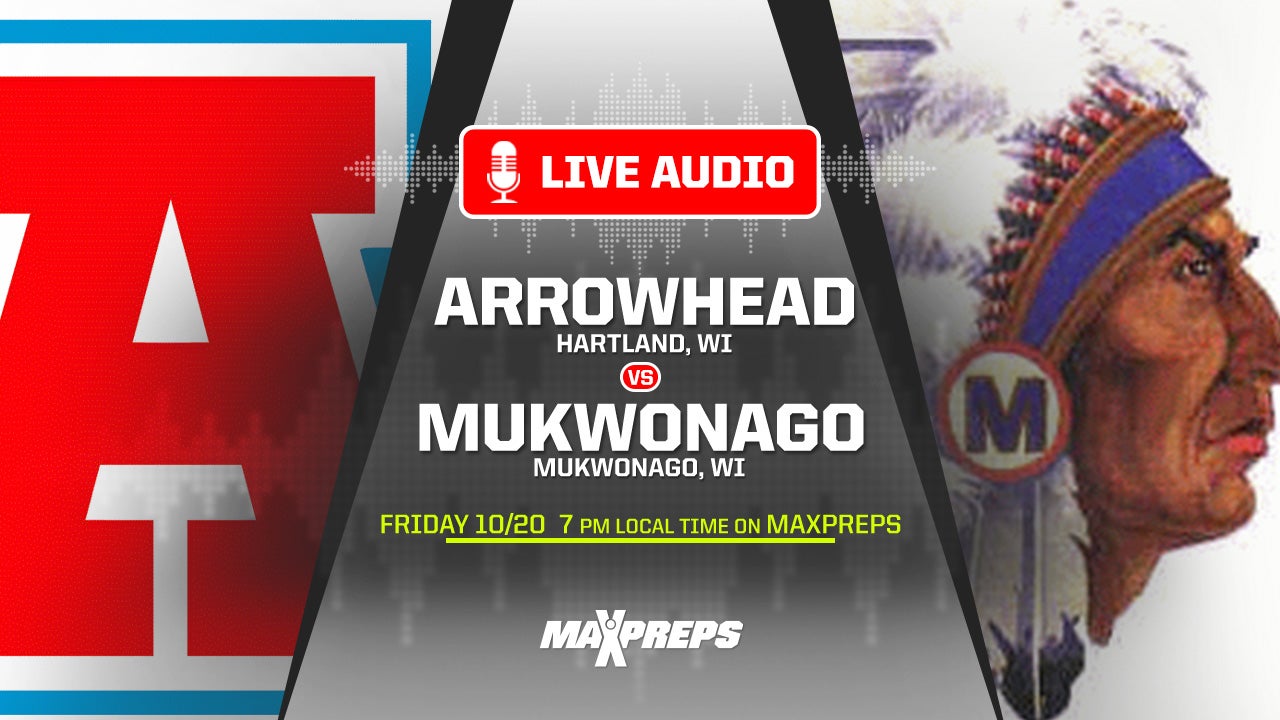 LISTEN LIVE Friday: WIAA Playoffs No. 5 Arrowhead vs. No. 4 Mukwonago