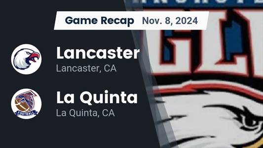 Football Recap: Lancaster Finds Playoff Glory Versus La Quinta