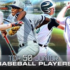 Top 50 baseball juniors