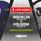 LISTEN LIVE Friday: Folsom at Rocklin
