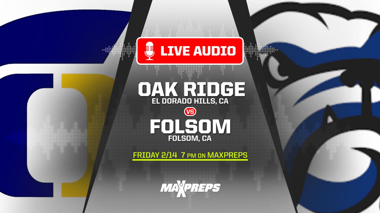 LISTEN LIVE FRIDAY: Oak Ridge at Folsom