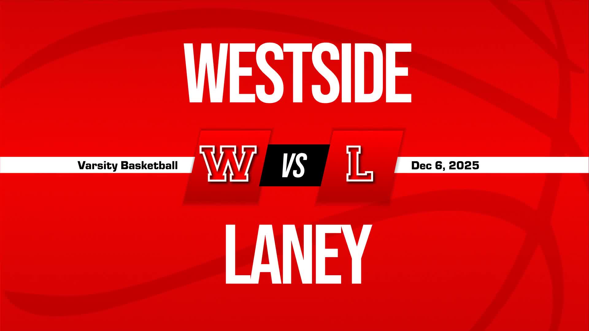 Basketball Recap: Laney Skates Past Westside with Ease + How To Watch