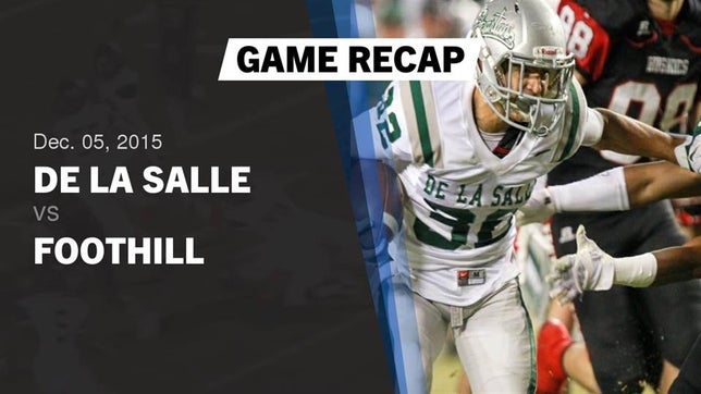 Watch this highlight video of the De La Salle (Concord, CA) football team in its game vs. Foothill on Dec 5, 2015