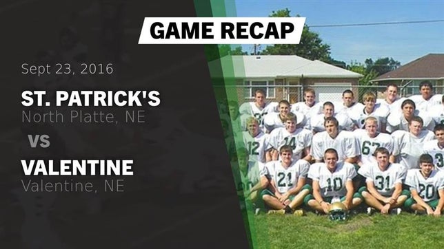 Watch this highlight video of the St. Patrick's (North Platte, NE) football team in its game Recap: St. Patrick's  vs. Valentine  2016 on Sep 23, 2016