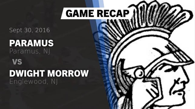 Watch this highlight video of the Paramus (NJ) football team in its game Recap: Paramus  vs. Dwight Morrow  2016 on Sep 30, 2016