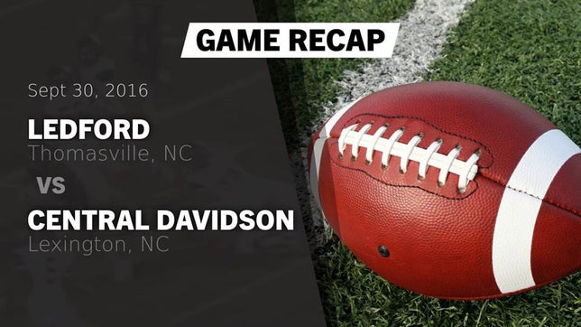 Watch this highlight video of the Ledford (Thomasville, NC) football team in its game Recap: Ledford  vs. Central Davidson  2016 on Sep 30, 2016