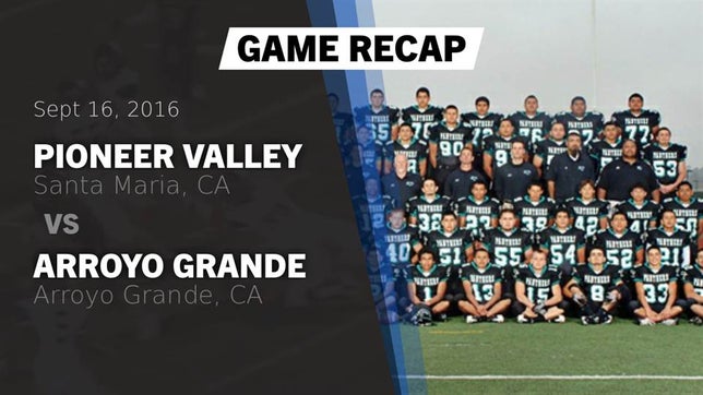 Watch this highlight video of the Pioneer Valley (Santa Maria, CA) football team in its game Recap: Pioneer Valley  vs. Arroyo Grande  2016 on Sep 16, 2016