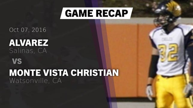 Watch this highlight video of the Everett Alvarez (Salinas, CA) football team in its game Recap: Alvarez  vs. Monte Vista Christian  2016 on Oct 7, 2016