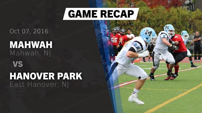 Watch this highlight video of the Mahwah (NJ) football team in its game Recap: Mahwah  vs. Hanover Park  2016 on Oct 7, 2016