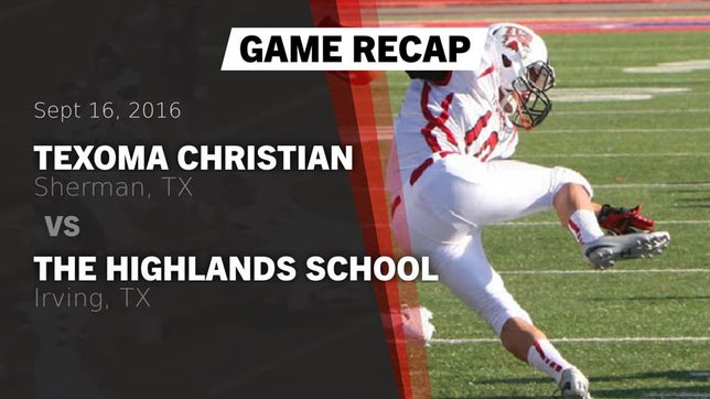 Watch this highlight video of the Texoma Christian (Sherman, TX) football team in its game Recap: Texoma Christian  vs. The Highlands School 2016 on Sep 16, 2016