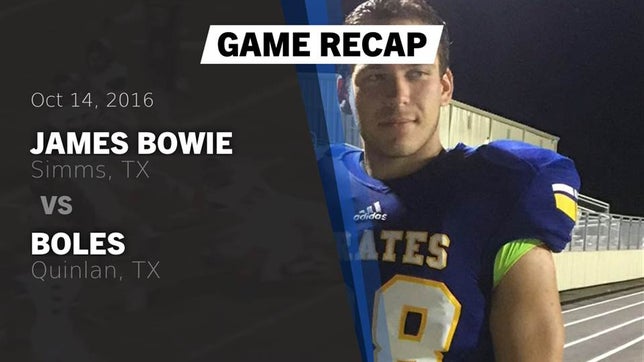 Watch this highlight video of the Bowie (Simms, TX) football team in its game Recap: James Bowie  vs. Boles  2016 on Oct 14, 2016