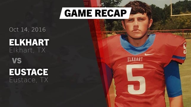 Watch this highlight video of the Elkhart (TX) football team in its game Recap: Elkhart  vs. Eustace  2016 on Oct 14, 2016