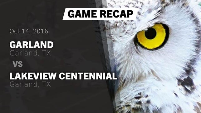 Watch this highlight video of the Garland (TX) football team in its game Recap: Garland  vs. Lakeview Centennial  2016 on Oct 14, 2016