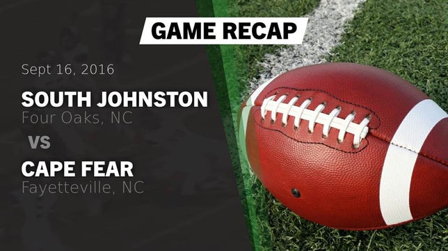 Watch this highlight video of the South Johnston (Four Oaks, NC) football team in its game Recap: South Johnston  vs. Cape Fear  2016 on Sep 16, 2016