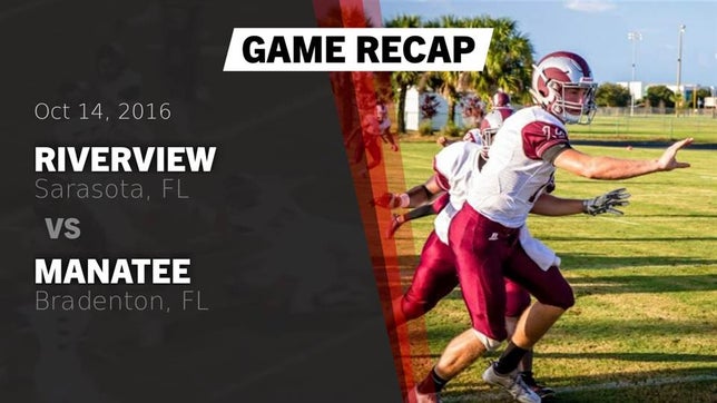 Watch this highlight video of the Riverview (Sarasota, FL) football team in its game Recap: Riverview  vs. Manatee  2016 on Oct 14, 2016