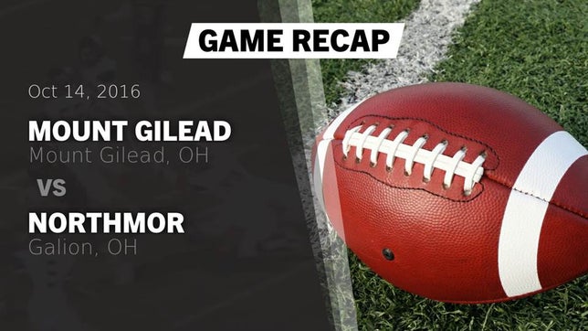 Watch this highlight video of the Mt. Gilead (OH) football team in its game Recap: Mount Gilead  vs. Northmor  2016 on Oct 14, 2016