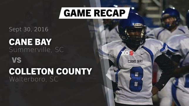 Watch this highlight video of the Cane Bay (Summerville, SC) football team in its game Recap: Cane Bay  vs. Colleton County  2016 on Sep 30, 2016