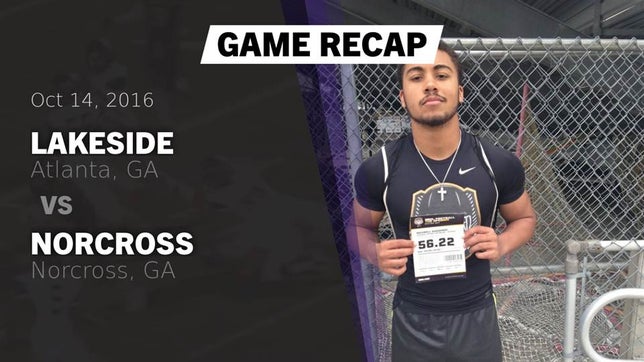 Watch this highlight video of the Lakeside (Atlanta, GA) football team in its game Recap: Lakeside  vs. Norcross  2016 on Oct 14, 2016