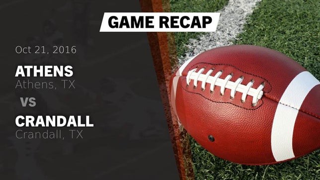 Watch this highlight video of the Athens (TX) football team in its game Recap: Athens  vs. Crandall  2016 on Oct 21, 2016