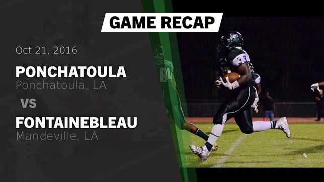 Watch this highlight video of the Ponchatoula (LA) football team in its game Recap: Ponchatoula  vs. Fontainebleau  2016 on Oct 21, 2016