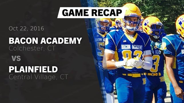 Watch this highlight video of the Bacon Academy (Colchester, CT) football team in its game Recap: Bacon Academy  vs. Plainfield  2016 on Oct 22, 2016